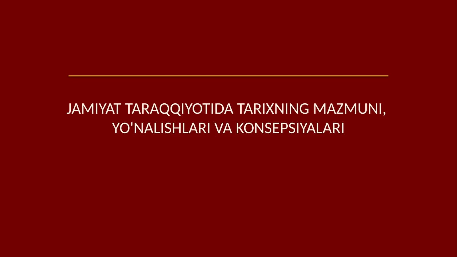 Jamiyat taraqqiyotida tarixning mazmuni, yoʻnalishlari va konsepsiyalari