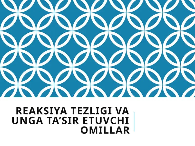 Reaksiya tezligi va unga ta’sir etuvchi omillar