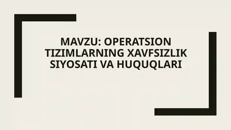 OPERATSION TIZIMLARNING XAVFSIZLIK SIYOSATI VA HUQUQLARI