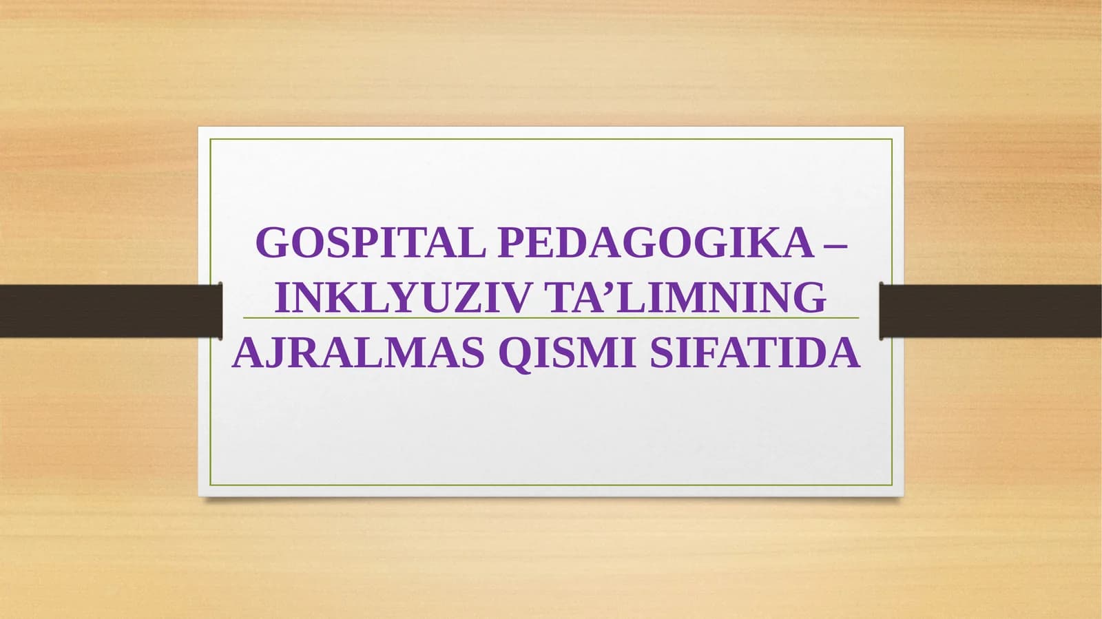 GOSPITAL PEDAGOGIKA –INKLYUZIV TA’LIMNING AJRALMAS QISMI SIFATIDA