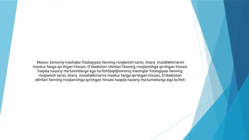 Jismoniy mashqlar fizologiyasi fanning rivojlanish tarixi, sharq  mutafakkirlarini mazkur fanga qo'shgan hissasi, O'zbekiston olimlari fanning rivojlanishga qo'shgan hissasi haqida nazariy ma'lumotlarga ega bo'lishSlaydJismoniy mashqlar fizologiyasi fanning rivojlanish tarixi, sharq  mutafakkirlarini mazkur fanga qo'shgan hissasi, O'zbekiston olimlari fanning rivojlanishga qo'shgan hissasi haqida nazariy ma'lumotlarga ega bo'lish