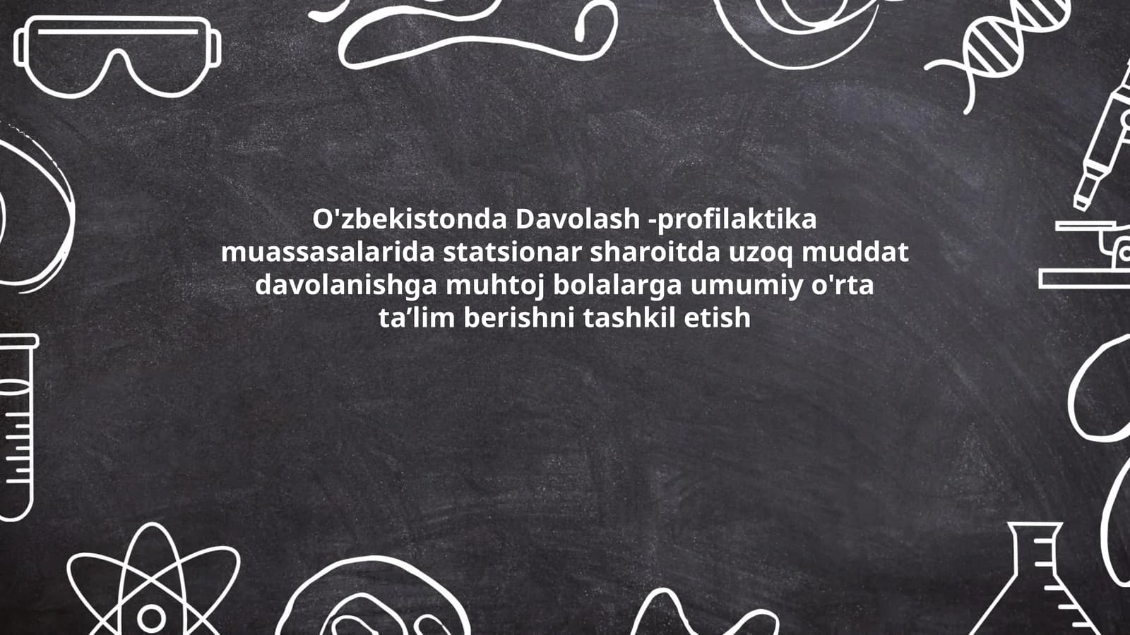 O'zbekistonda Davolash -profilaktika muassasalarida statsionar sharoitda uzoq muddat davolanishga muhtoj bolalarga umumiy o'rta ta’lim berishni tashkil etish
