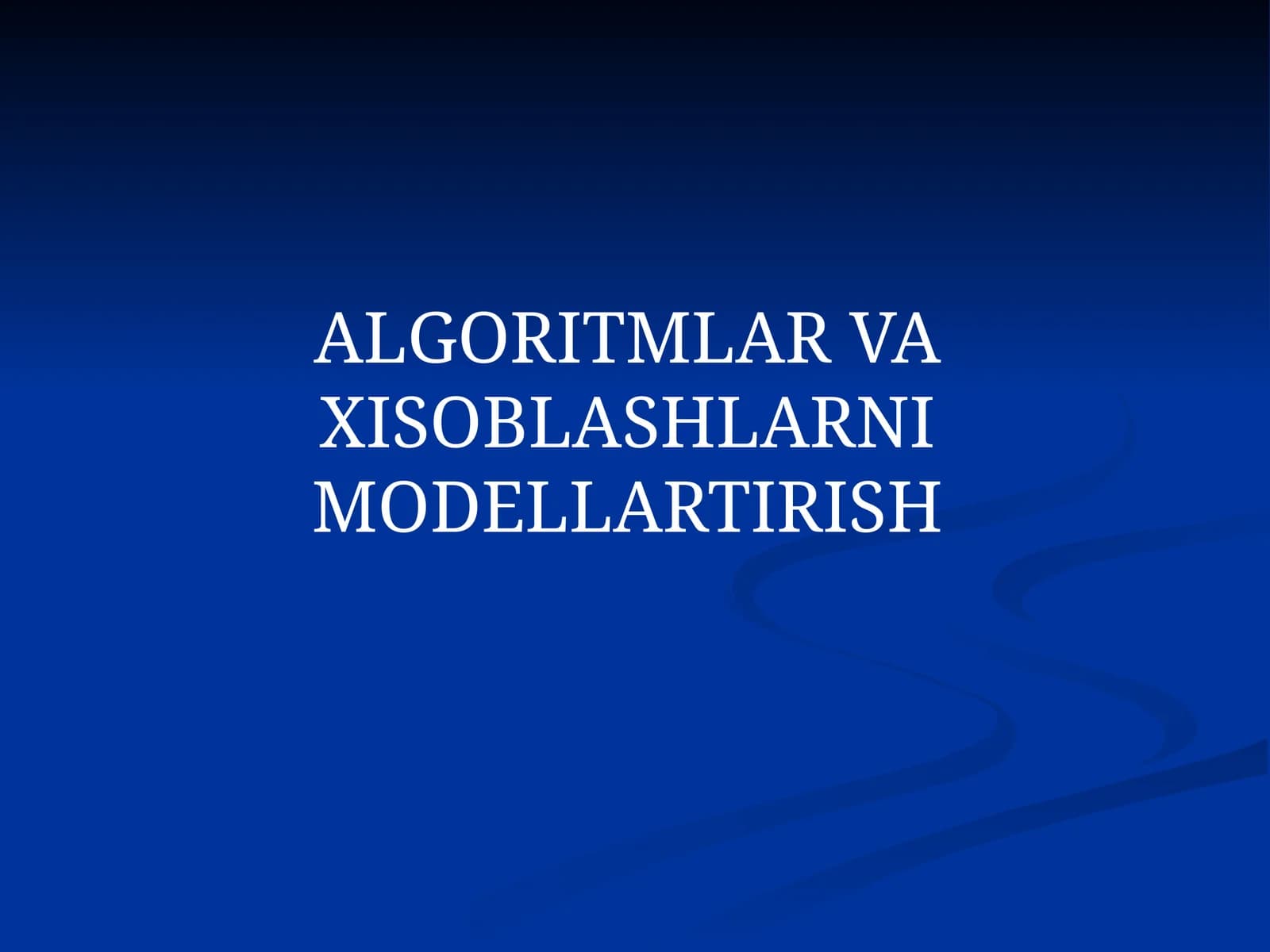 ALGORITMLAR VA XISOBLASHLARNI MODELLARTIRISH