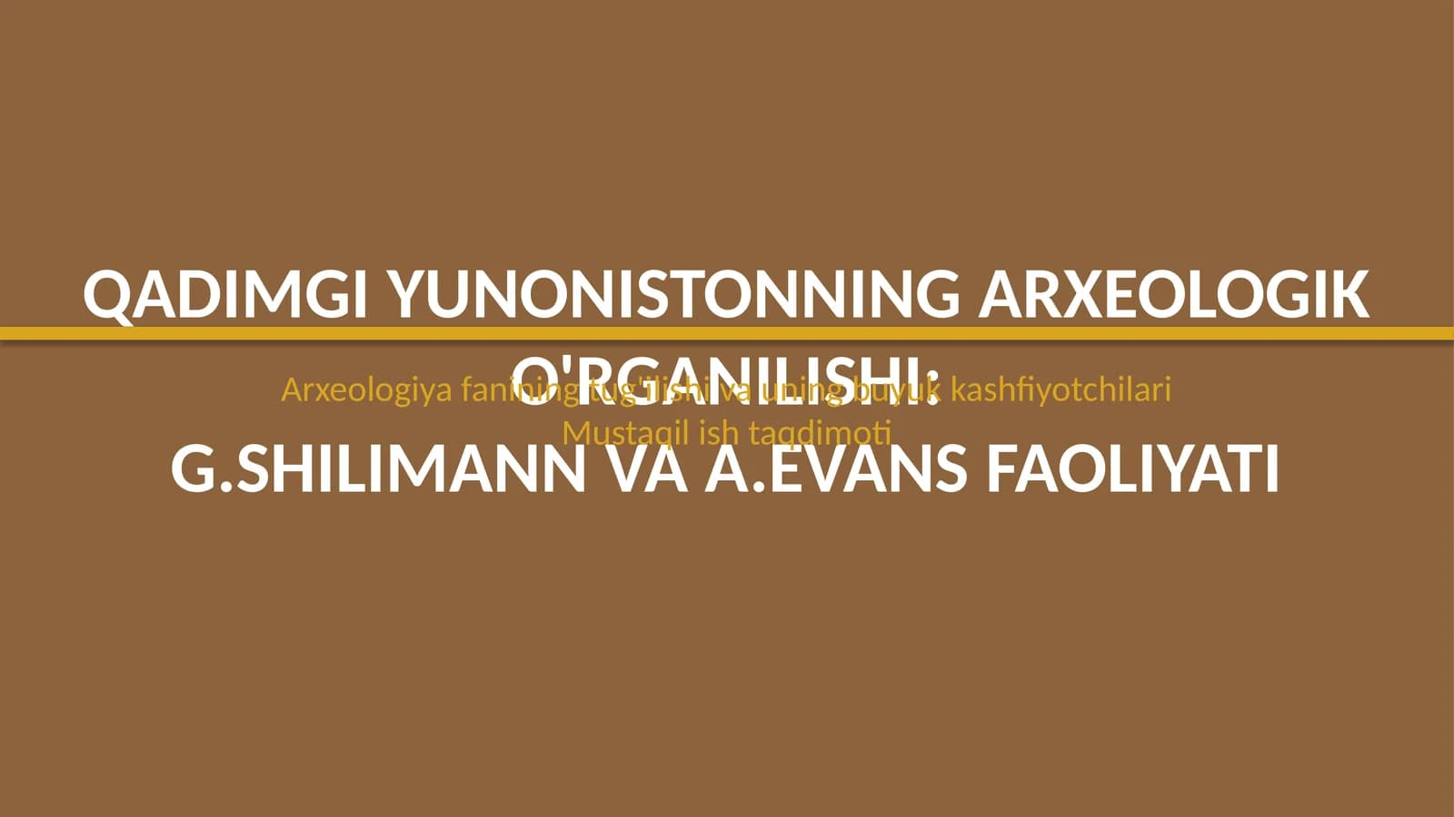 Qadimgi Yunonistonning arxeologik oʻrganilishi: G.Shlimann va A.Evans faoliyati