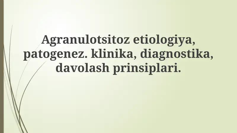 Agranulotsitozetiologiya, patogenez, klinika, diagnostika, davolash prinsiplari
