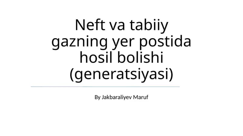 Neft va tabiiy gazning yer postida hosil bolishi (generatsiyasi)
