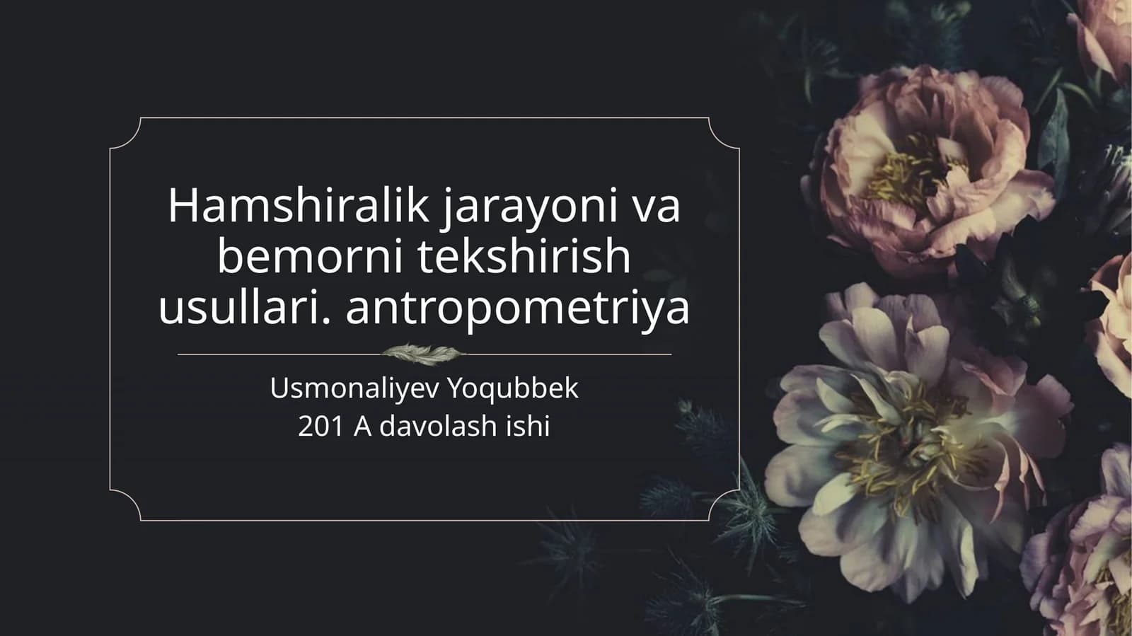Hamshiralik jarayoni va bemor nitekshirish usullari. antropometriya