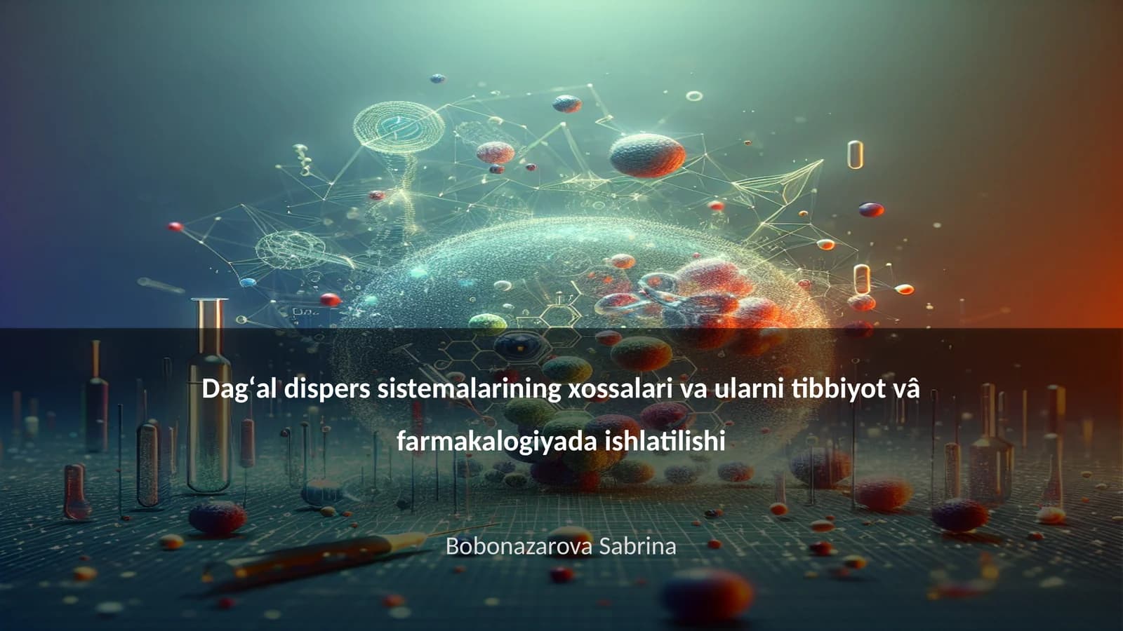 Dagʻal dispers sistemalarining xossalari va ularni tibbiyot vâ farmakalogiyada ishlatilishi