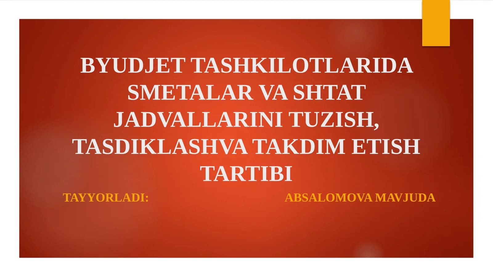 BYUDJET TASHKILOTLARIDA SMETALAR VA SHTAT JADVALLARINI TUZISH, TASDIKLASHVA TAKDIM ETISH TARTIBI