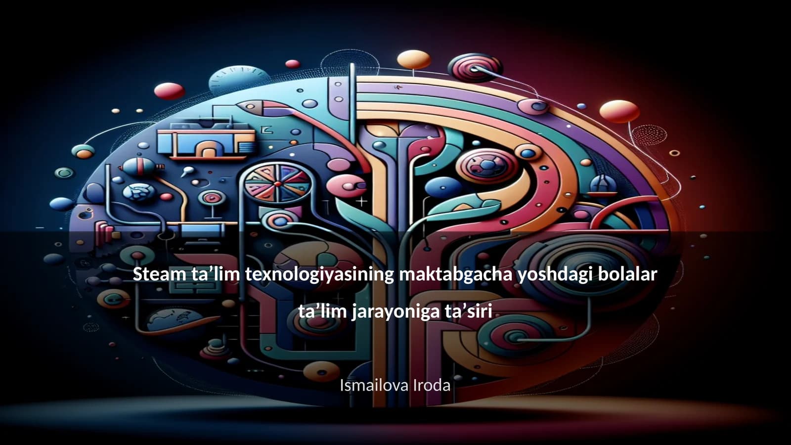 Steam taʼlim texnologiyasining maktabgacha yoshdagi bolalar taʼlim jarayoniga taʼsiri