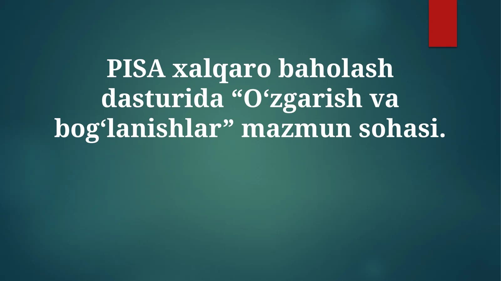 PISA xalqaro baholash dasturida “O‘zgarish va bog‘lanishlar” mazmun sohasi