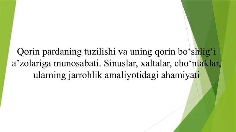 Qorin pardaning tuzilishi va uning qorin bo‘shlig‘i a’zolariga munosabati. Sinuslar, xaltalar, cho‘ntaklar, ularning jarrohlik amaliyotidagi ahamiyati