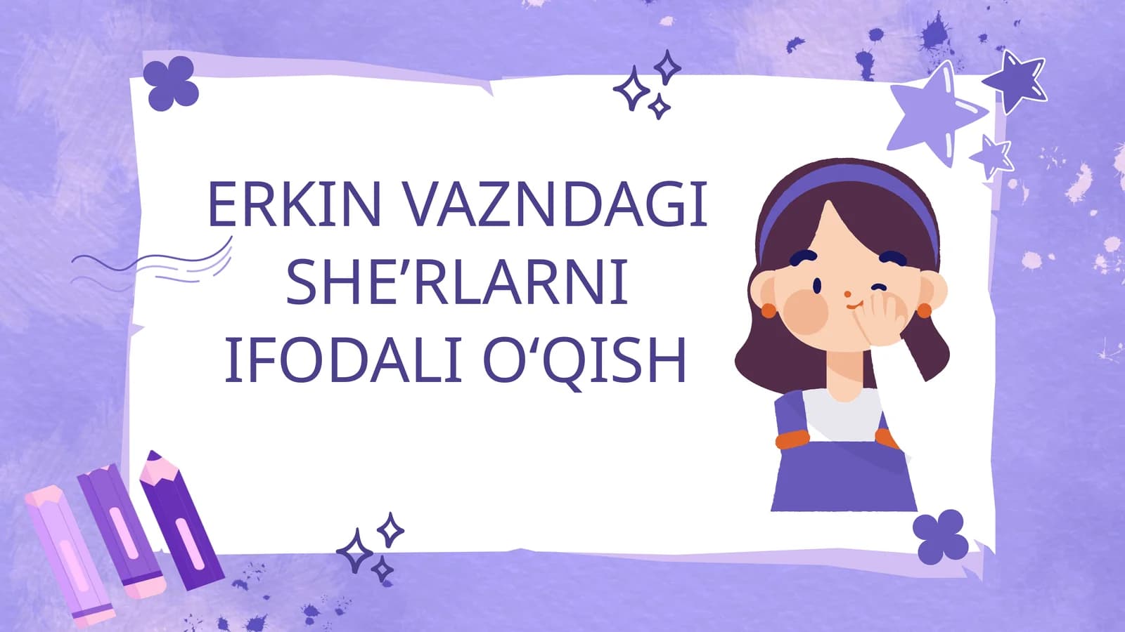 ERKIN VAZNDAGI SHE’RLARNI IFODALI O‘QISH