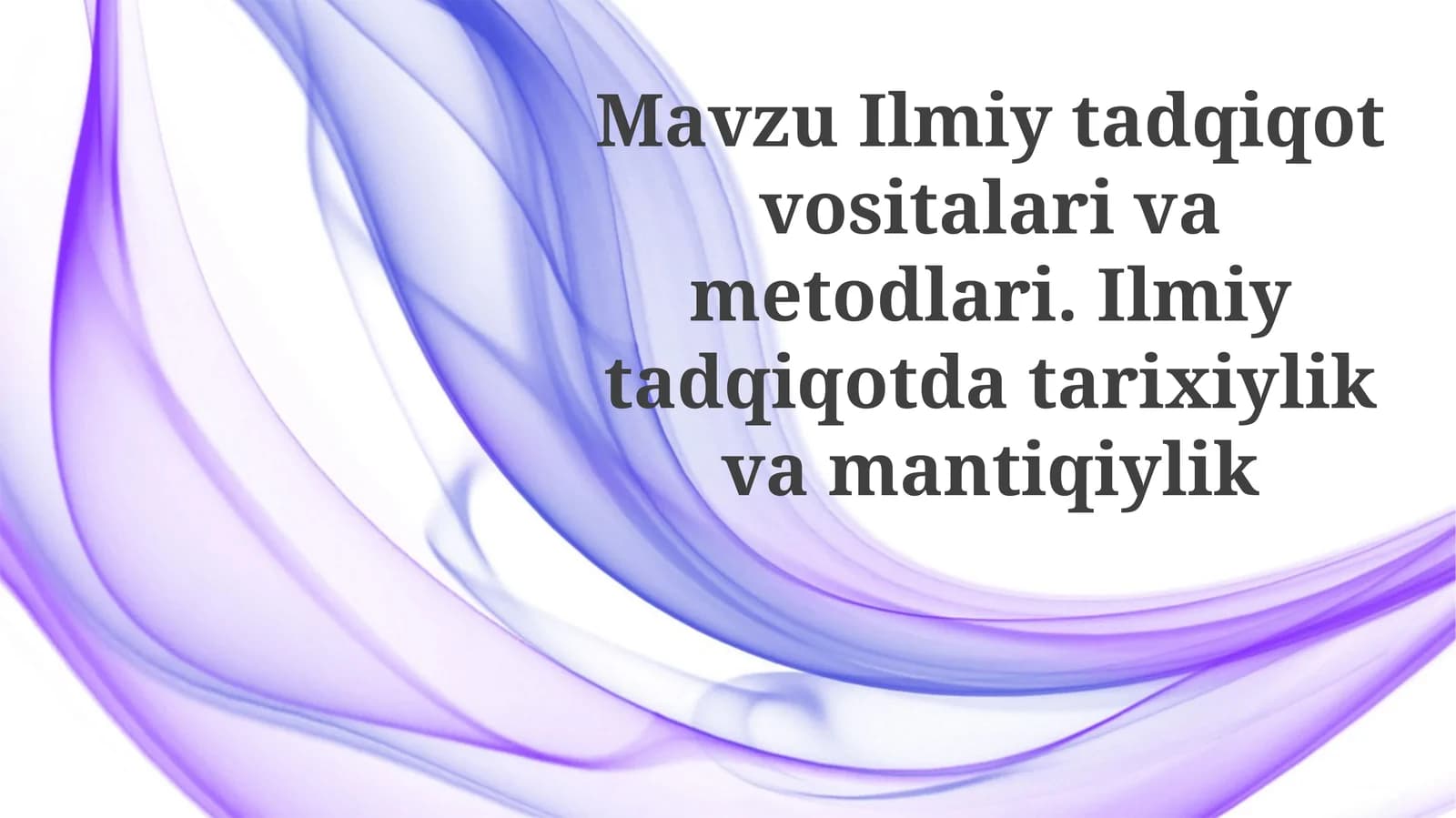 Ilmiy tadqiqot vositalari va usullari: Tarixiy rivojlanish va mantiqiy asoslar