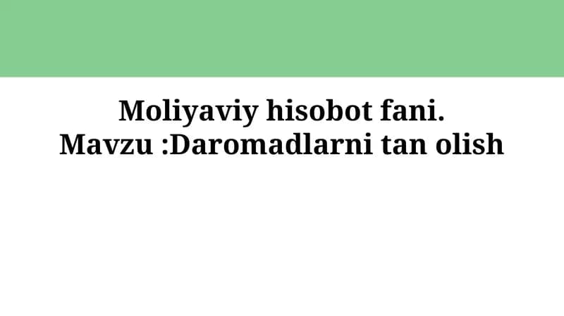 Moliyaviy hisobot fani. Mavzu:Daromadlarni tanolish