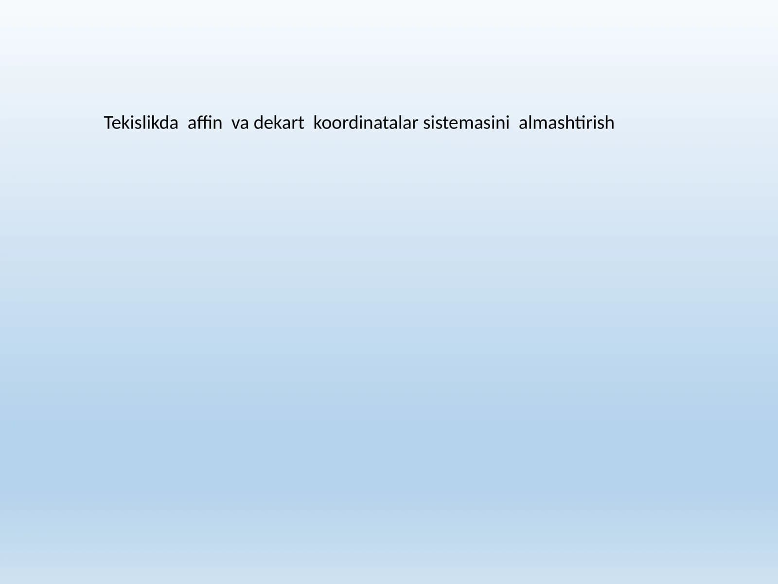 Affin va Dekart koordinatalar sistemasini almashtirish