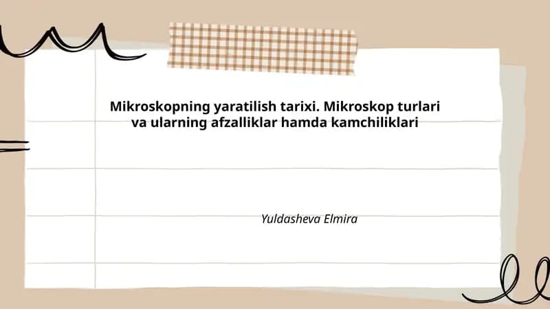 Mikroskopning yaratilish tarixi. Mikroskop turlari va ularning afzalliklar hamda kamchiliklari