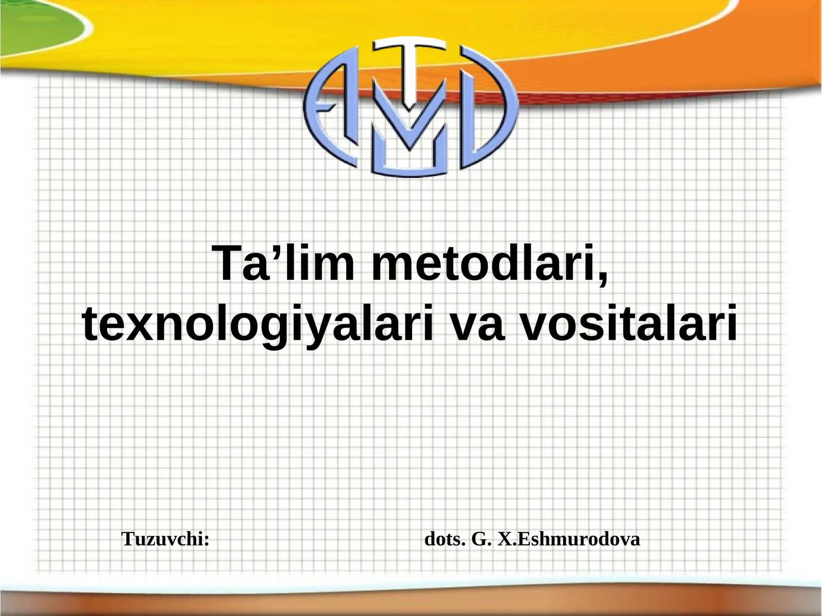 Ta’lim metodlari, texnologiyalari va vositalari