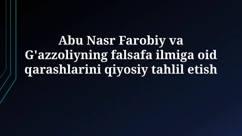 Abu Nasr Farobiy va G'azzoliyning falsafa ilmiga oid qarashlarini qiyosiytahliletish