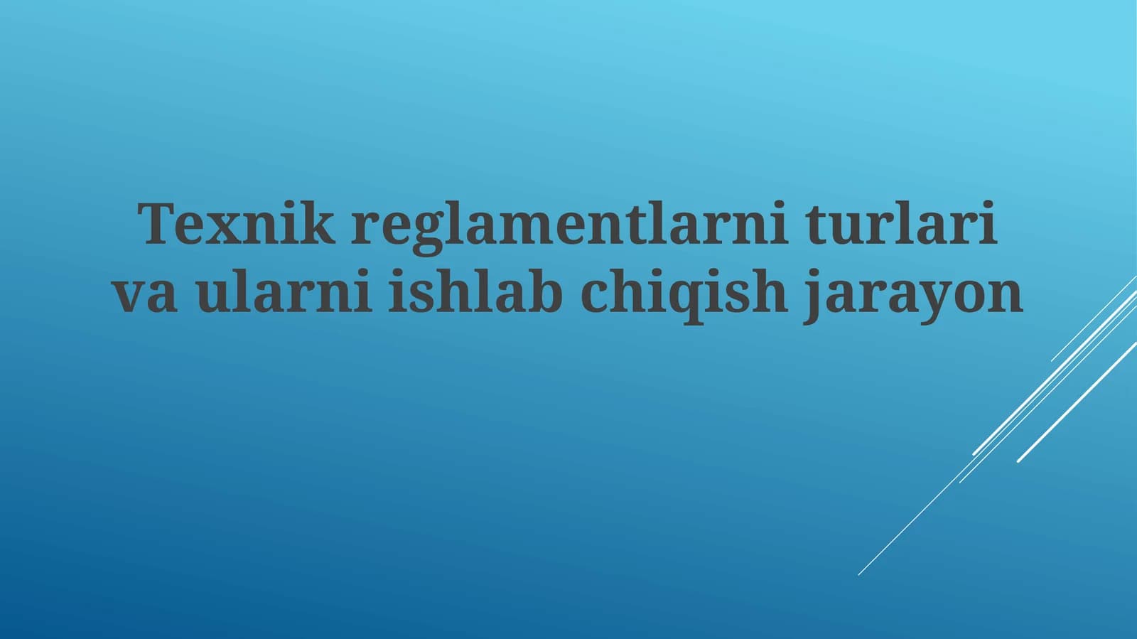 Texnikreglamentlarniturlarivaularniishlabchiqishjarayon
