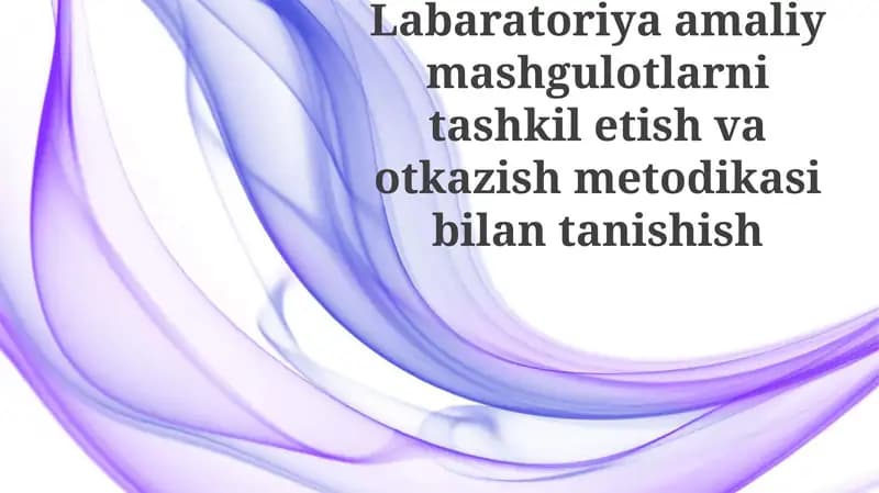 Laboratoriya amaliy mashg'ulotlarini tashkilotish va otkazish metodikasi