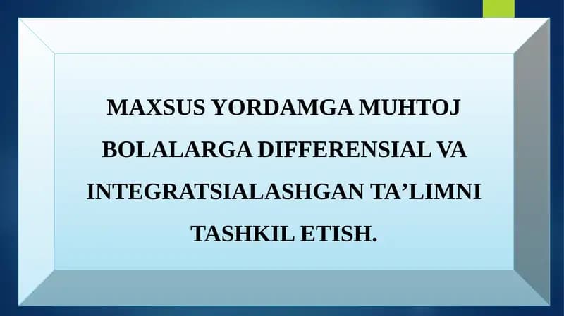 MAXSUS YORDAMGA MUHTOJ BOLALARGA DIFFERENSIAL VA INTEGRATSIALASHGANTAʼLIMNITASHKIL ETISH.