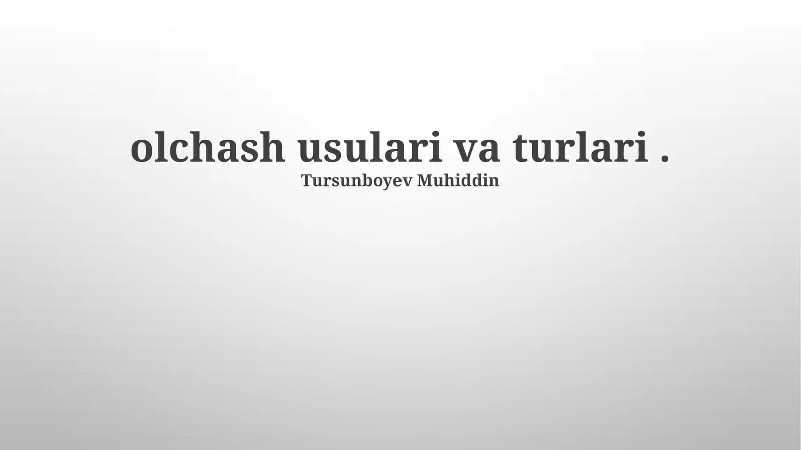 O'lchash usullari va turlari