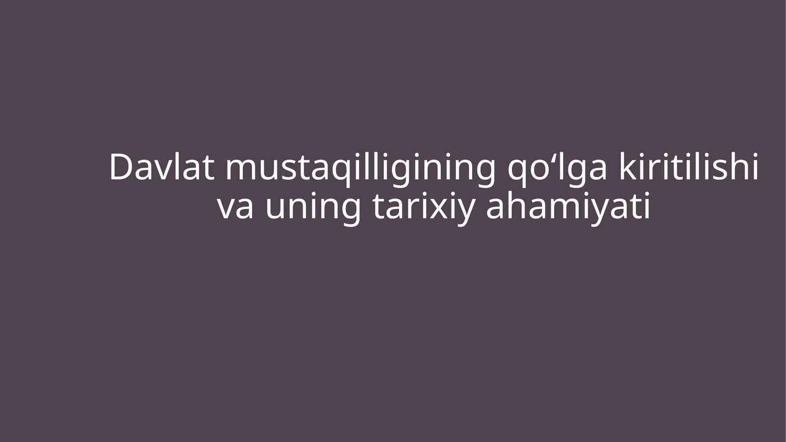 Davlat mustaqilligining qoʻlga kiritilishi va uning tarixiy ahamiyati