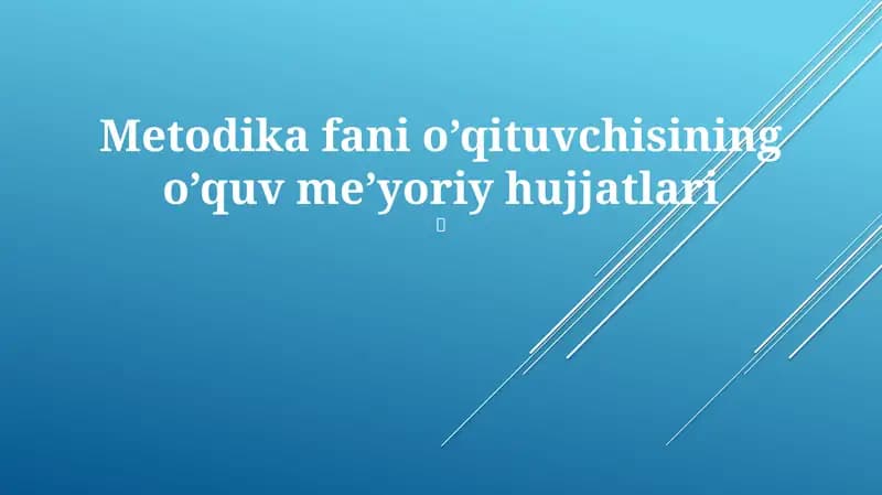 Metodika fani o’qituvchisining o’quv me’yoriy hujjatlari