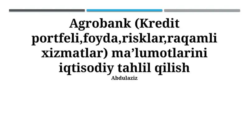 Agrobank (Kredit portfeli,foyda,risklar,raqamli xizmatlar) ma’lumotlarini iqtisodiy tahlil qilish