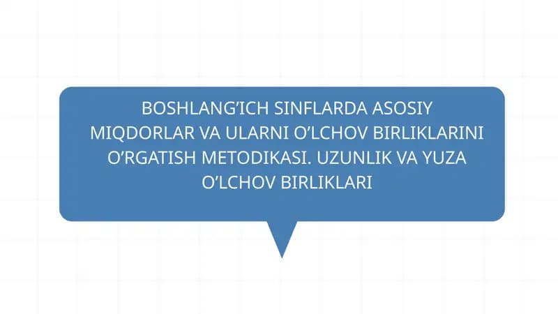 BOSHLANG’ICH SINFLARDA ASOSIY MIQDORLAR VA ULARNI O’LCHOV BIRLIKLARINI O’RGATISH METODIKASI