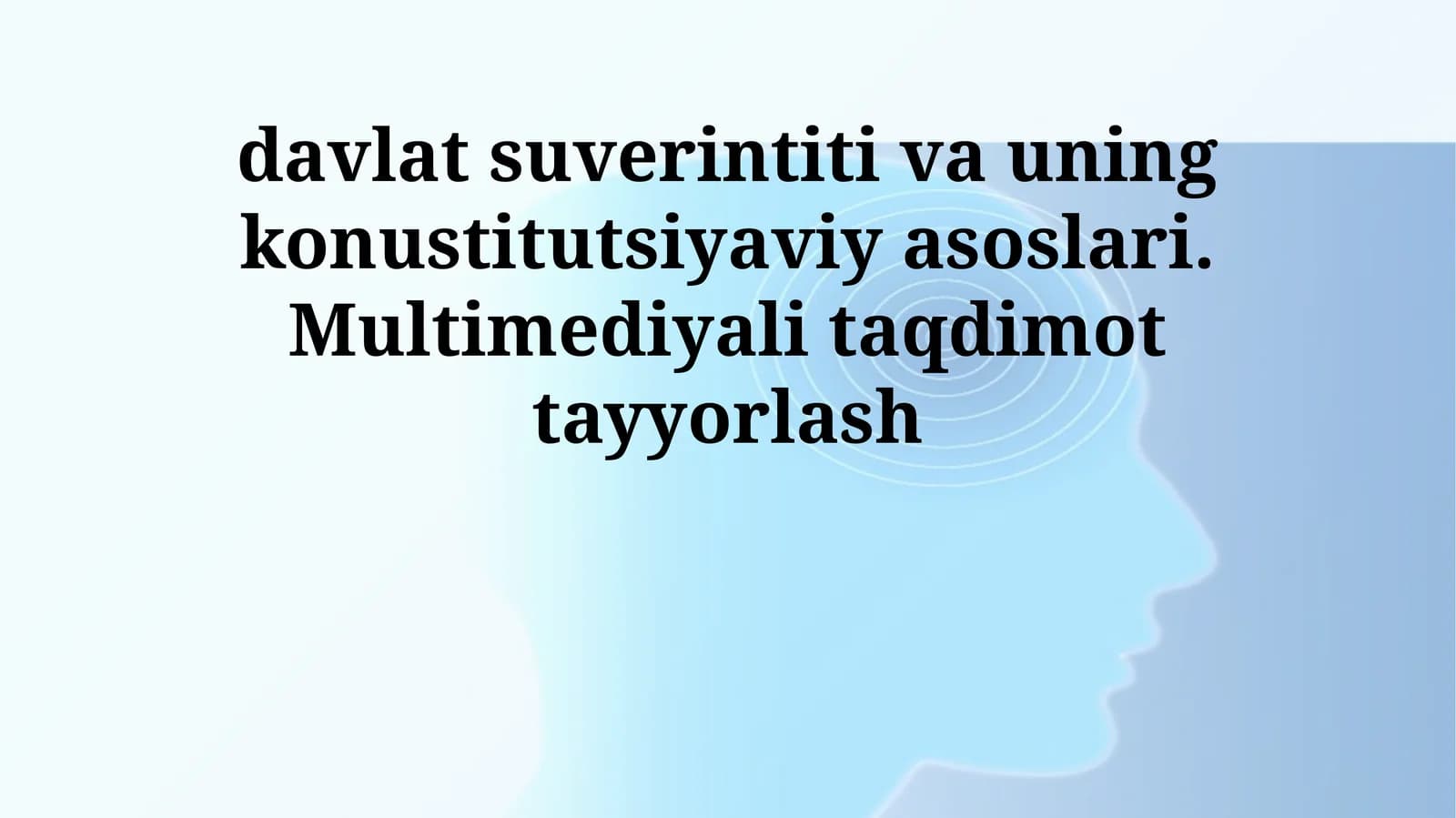 davlat suverintiti va uning konustitutsiyaviy asoslari. Multimediyali taqdimot tayyorlash