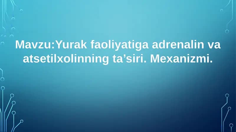 Yurak faoliyatiga adrenalin va atsetilxolinning ta’siri.
