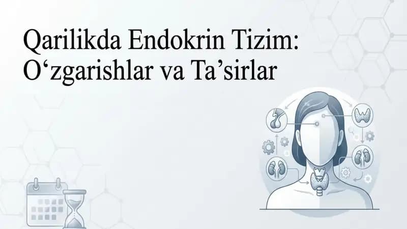 Qarilikda Endokrin tizim oʻzgarishlar va taʼsirlar