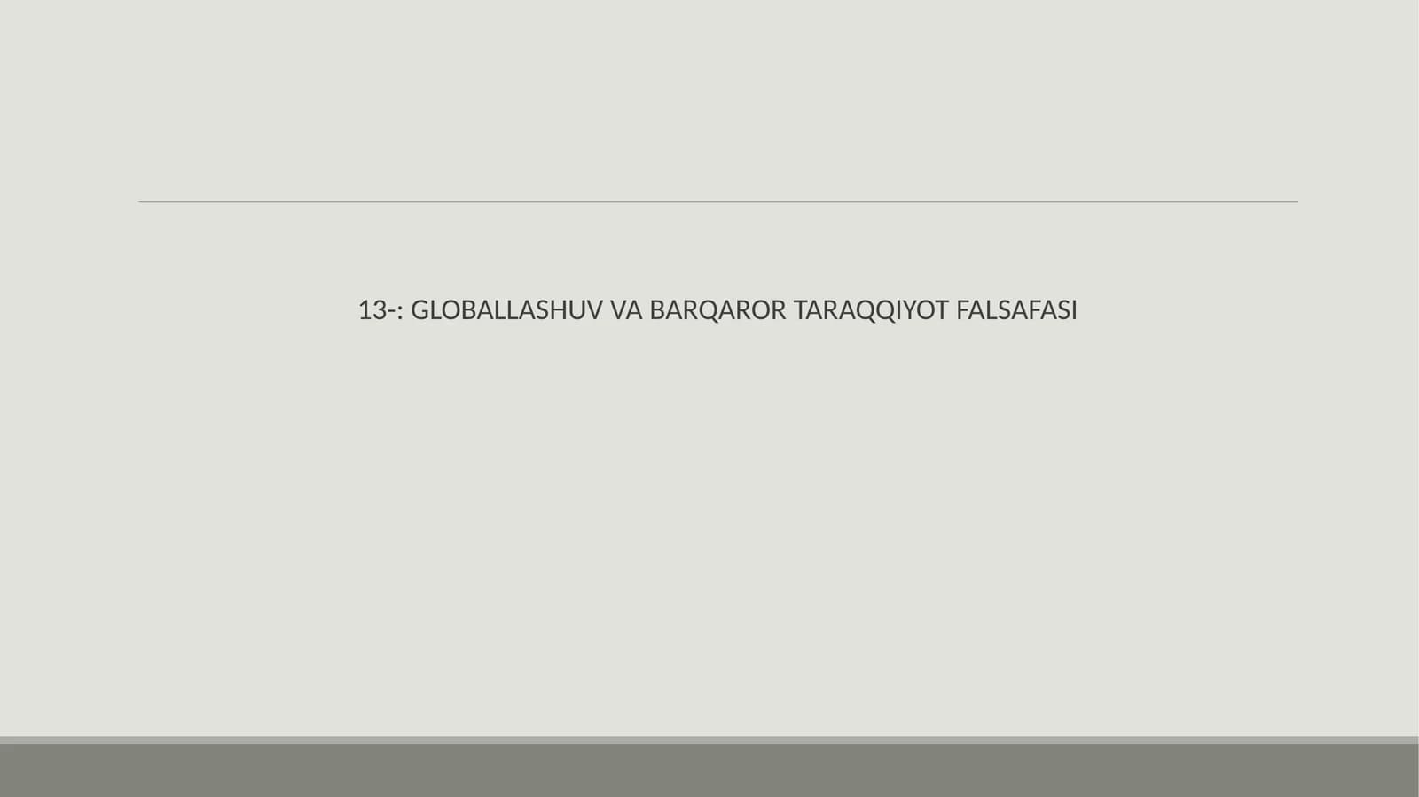 GLOBALLASHUV VA BARQAROR TARAQQIYOT FALSAFASI