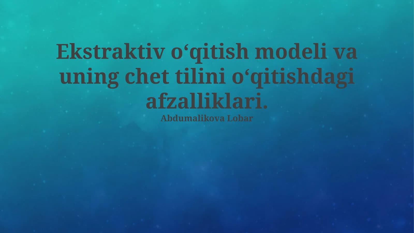 Ekstraktiv o‘qitish modeli va uning chet tilini o‘qitishdagi afzalliklari