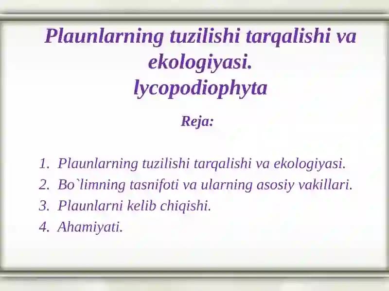 Plaunlarning tuzilishi tarqalishi va ekologiyasi.lycopodiophyta