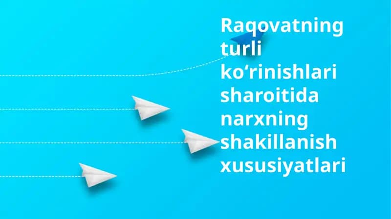 Raqovatning turlik oʻrinishlari va narxning shakillanish xususiyatlari