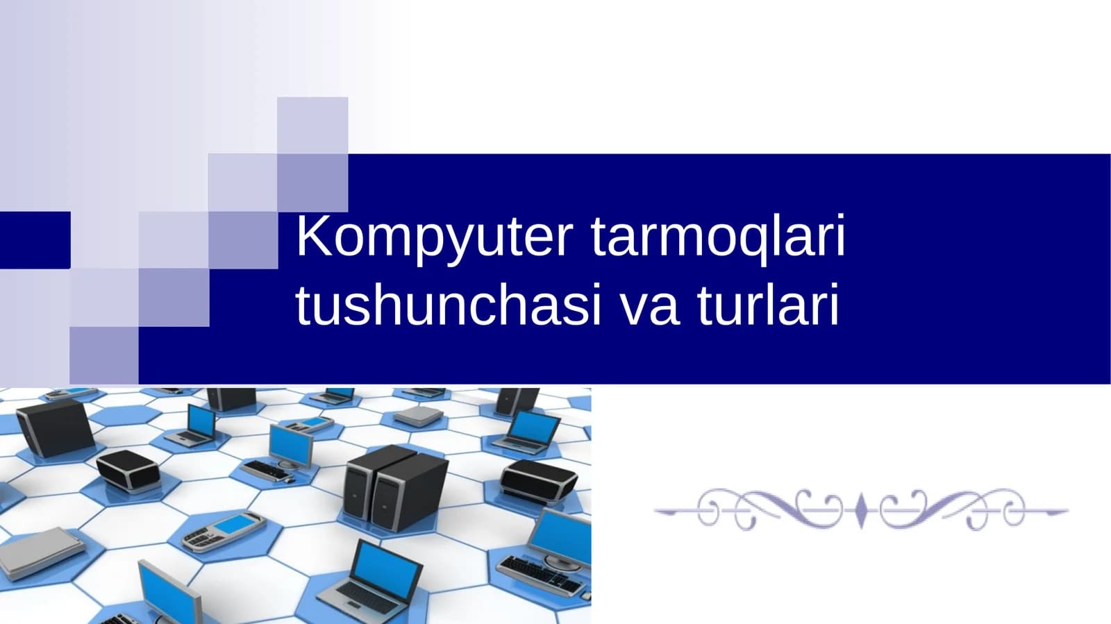 Kompyuter tarmoqlari tushunchasi va turlari