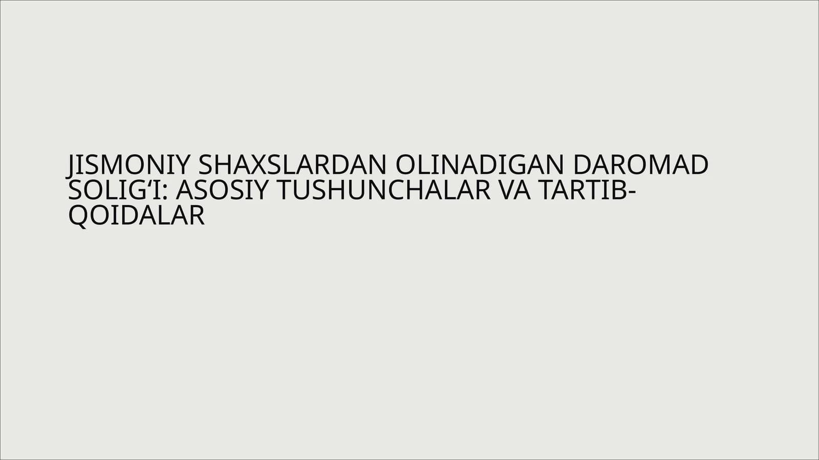 JISMONIY SHAXSLARDAN OLINADIGAN DAROMAD SOLIG‘I: ASOSIY TUSHUNCHALAR VA TARTIB-QOIDALAR