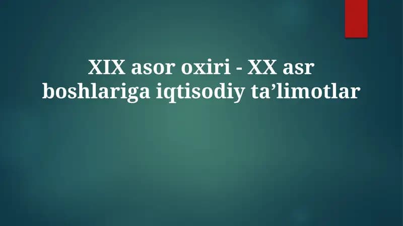 XIX asoroxiri- XXasrboshlarigaiqtisodiytaʼlimotlar