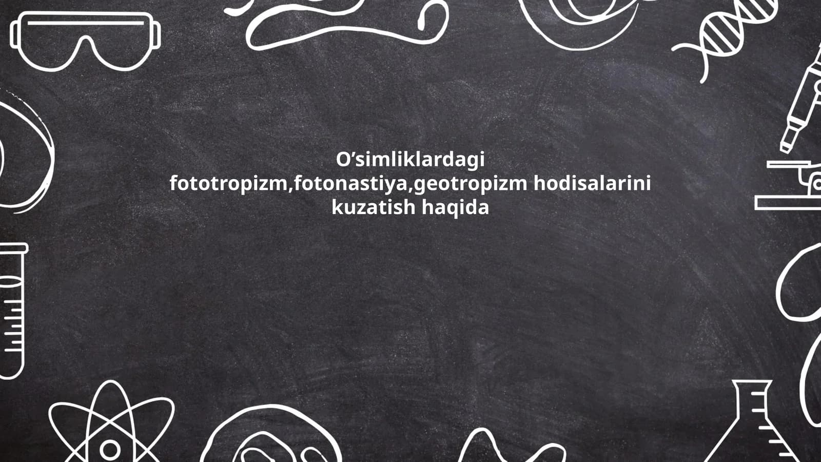 O’simliklardagi fototropizm,fotonastiya,geotropizm hodisalarini kuzatish haqida