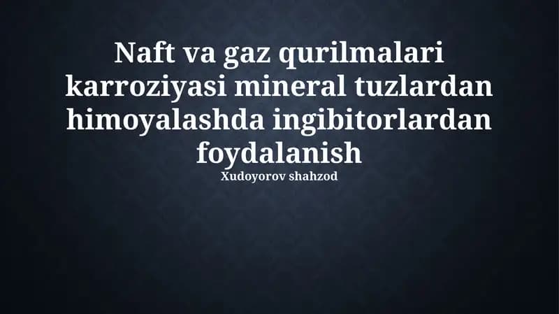 Naft va gaz qurilmalari karroziyasi mineral tuzlardan himoyalashda ingibitorlardan foydalanish