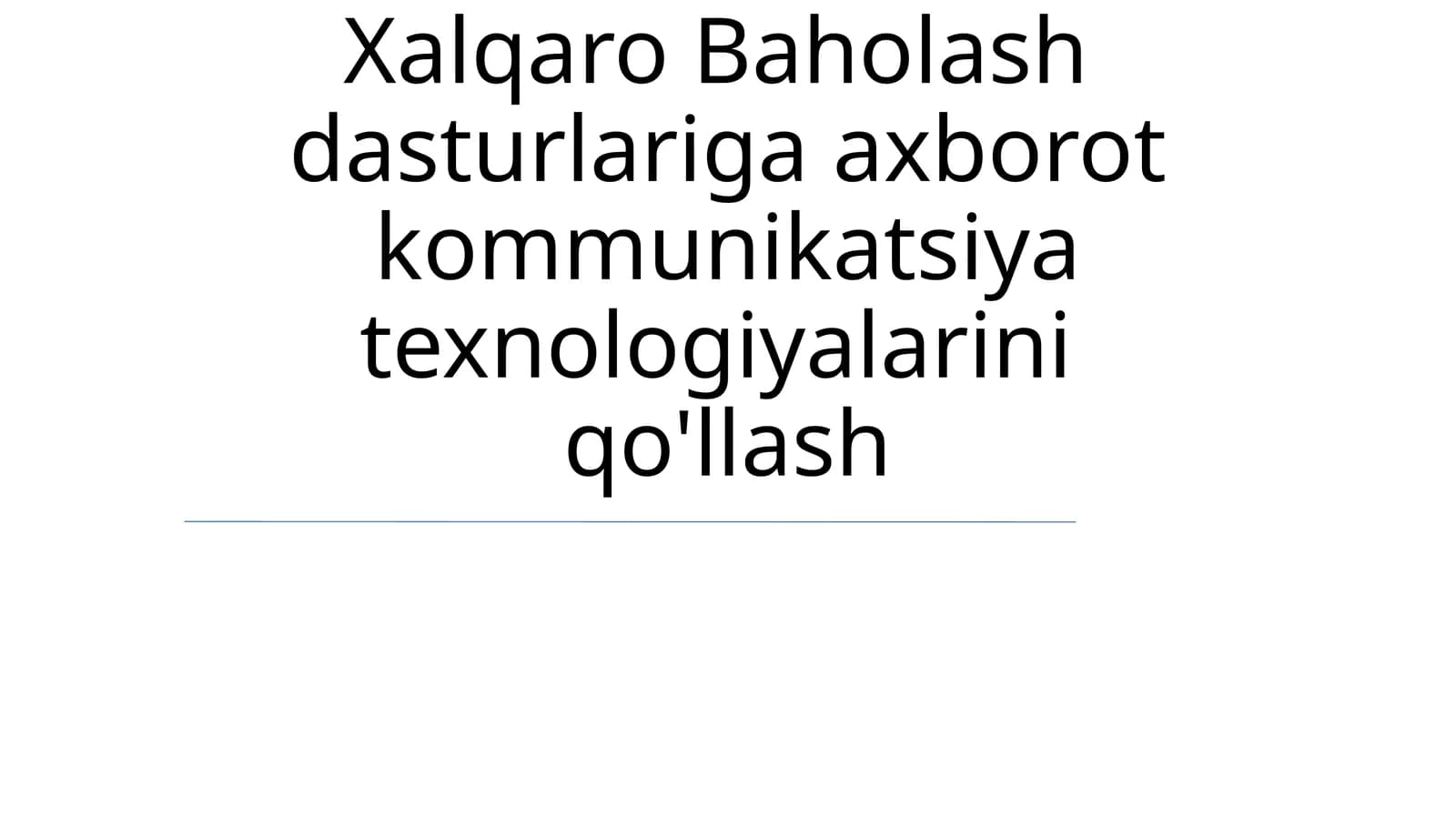 Xalqaro Baholash dasturlariga axborot kommunikatsiya texnologiyalarini qo'llash