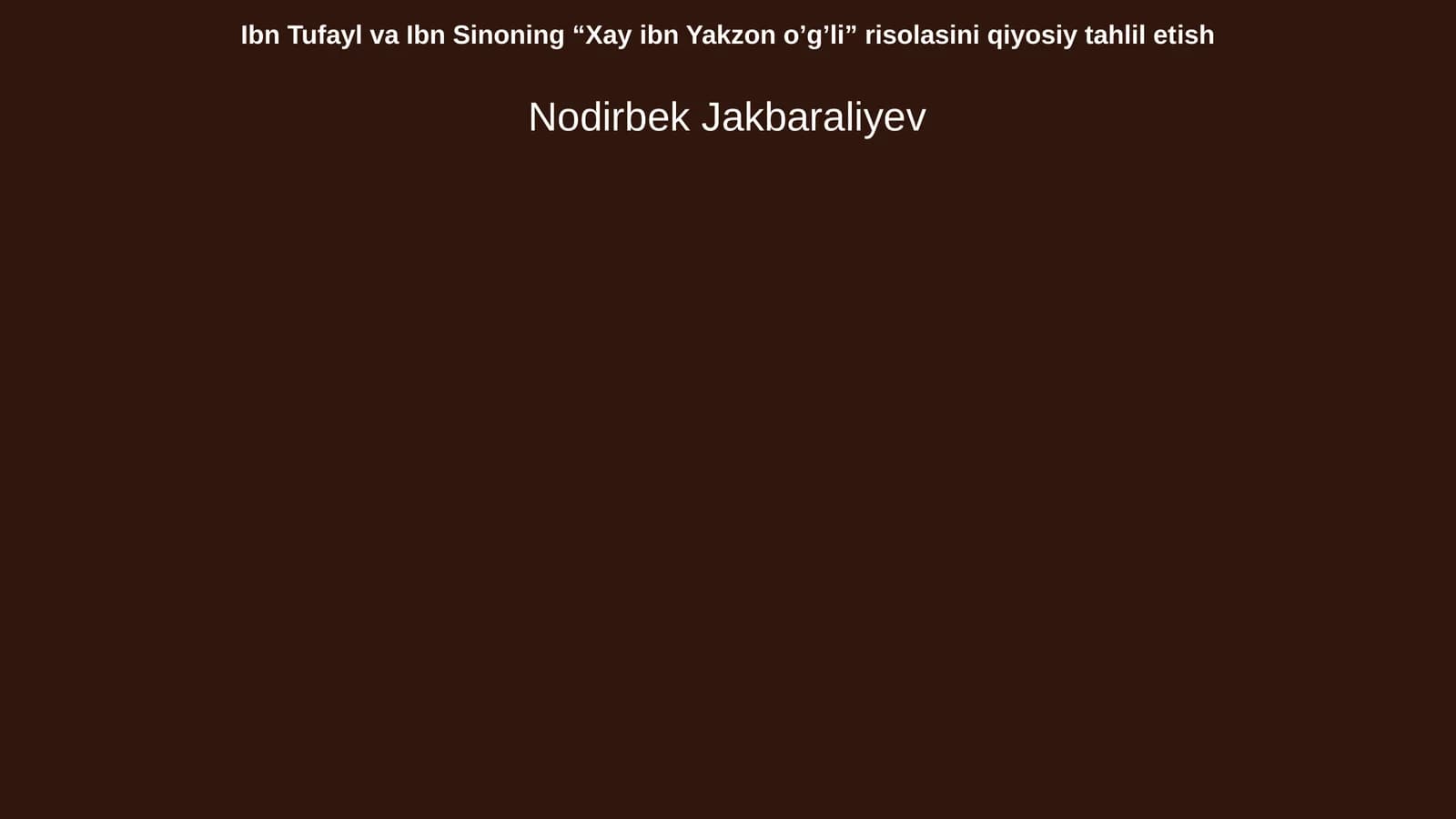 Ibn Tufayl va Ibn Sinoning “Xay ibn Yakzon o’g’li” risolasini qiyosiy tahlil etish