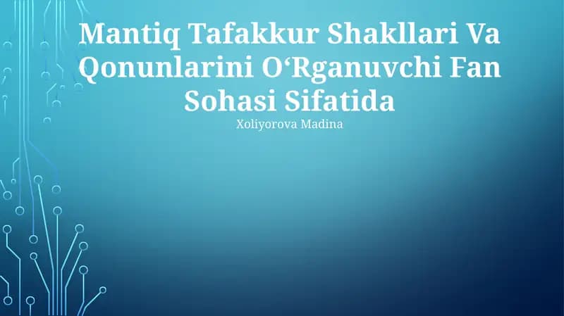 Mantiq Tafakkur Shakllari Va Qonunlarini OʻRganuvchi Fan Sohasi Sifatida