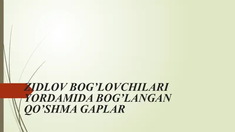 ZIDLOV BOG’LOVCHILARI YORDAMIDA BOG’LANGAN QO’SHMA GAPLAR