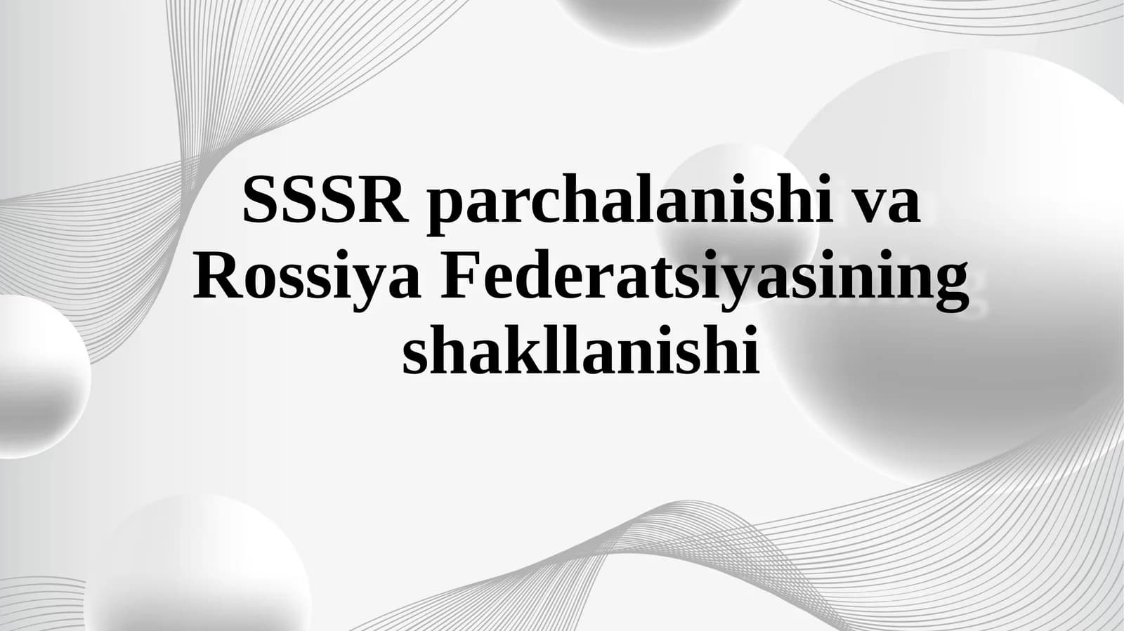 SSSR parchalanishi va Rossiya Federatsiyasining shakllanishi