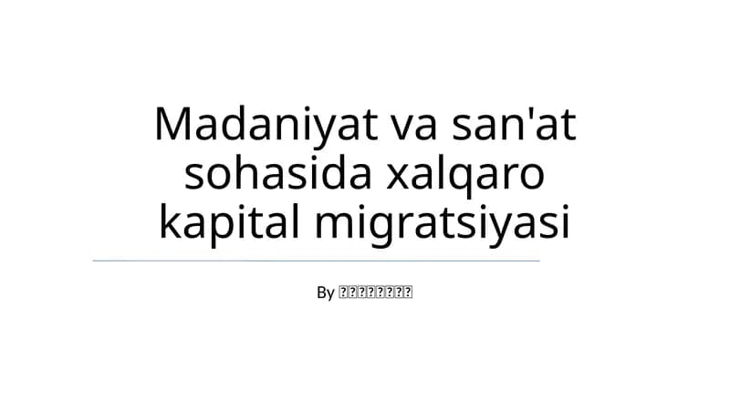 Madaniyat va san'at sohasida xalqaro kapital migratsiyasi