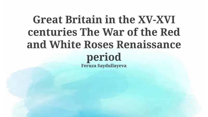 Great Britain in the XV-XVI centuries The War of the Red and White Roses Renaissance period